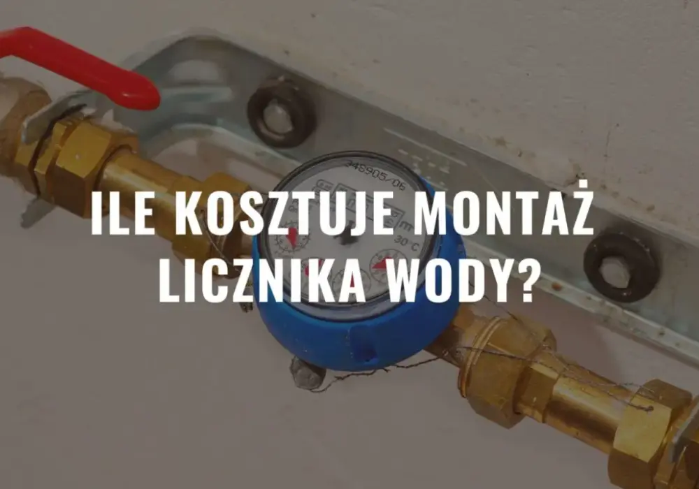 Ile kosztuje założenie wodomierza? Sprawdź ceny 2026