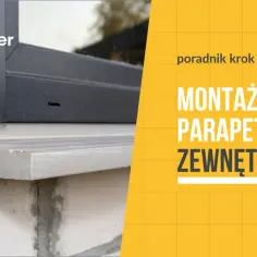 Montaż parapetów zewnętrznych krok po kroku - Praktyczny poradnik dla każdego